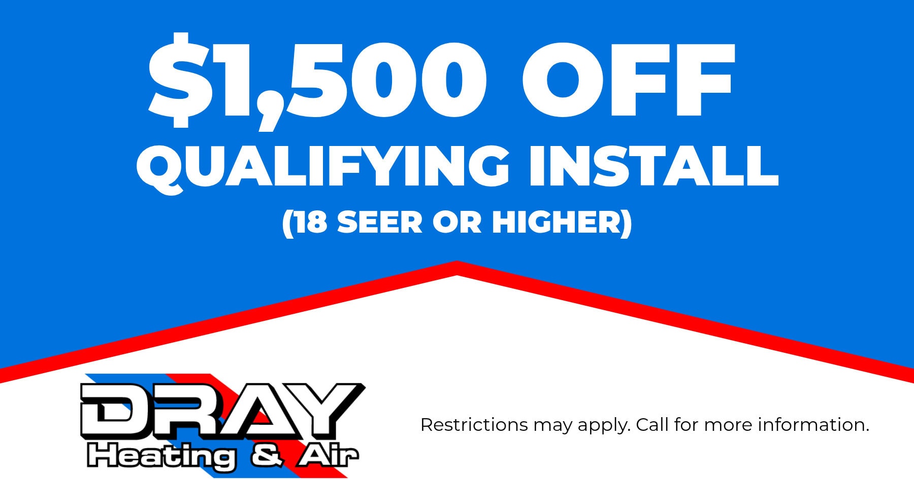 $1500 off qualifying install (18 SEER or higher)